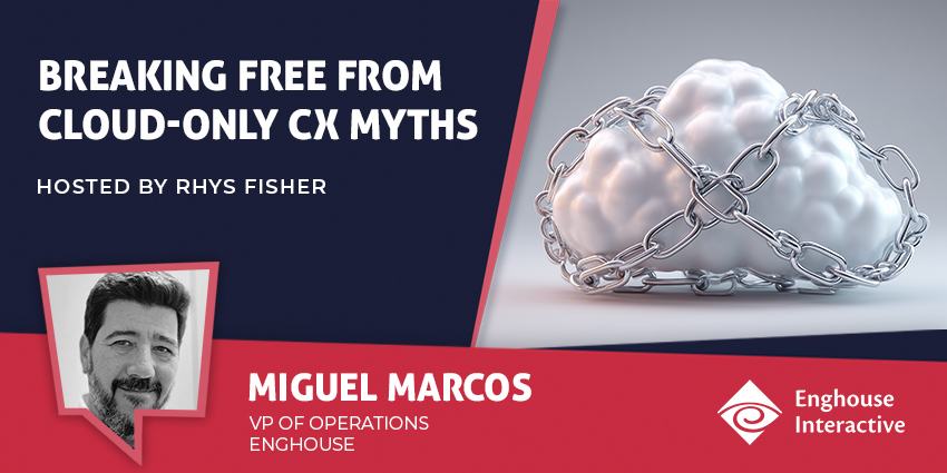Breaking Free from Cloud-Only CX Myths