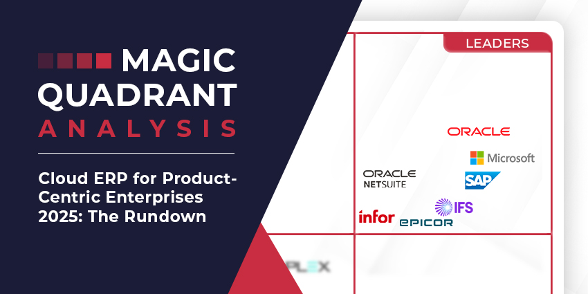 Gartner Magic Quadrant for Cloud ERP for Product-Centric Enterprises 2025: The Rundown