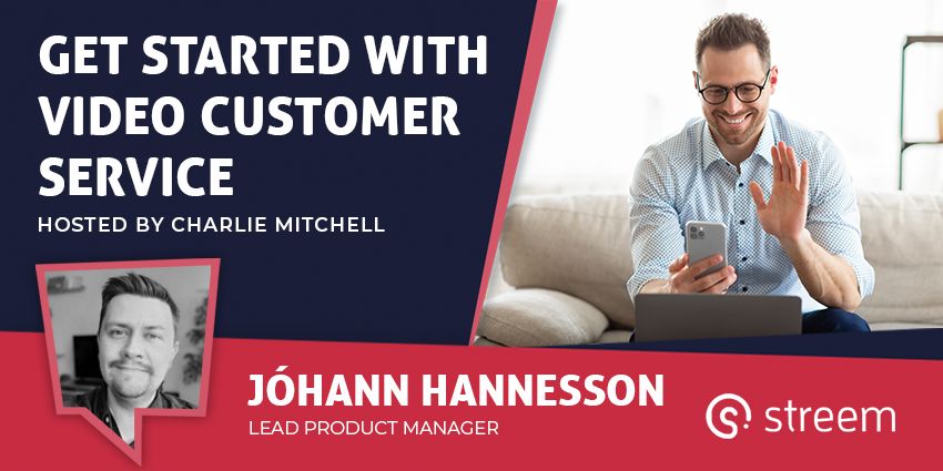 Get Started With Video Customer Service - CX Today