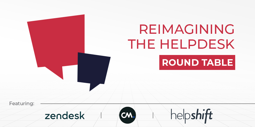 Reimagining the Helpdesk: CX Today Expert Round Table