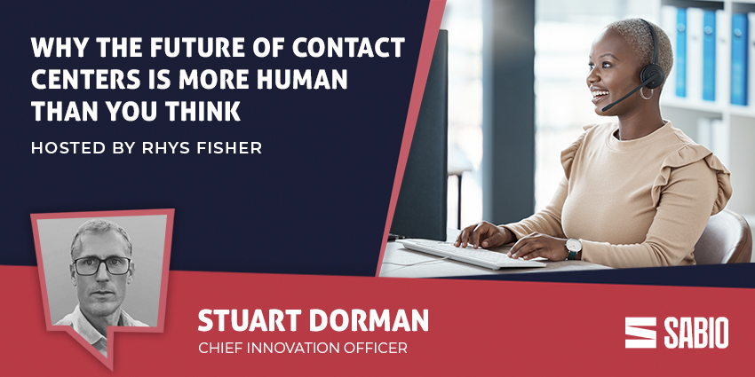 Why the Future of Contact Centers Is More Human Than You Think